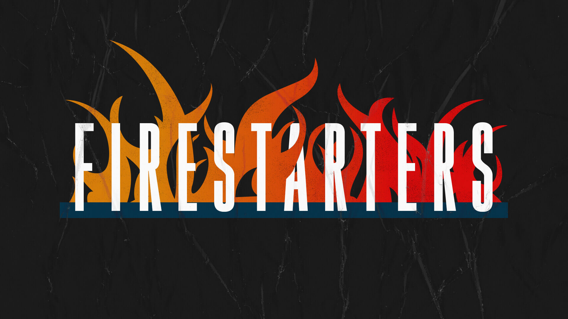 Firestarters Message Series