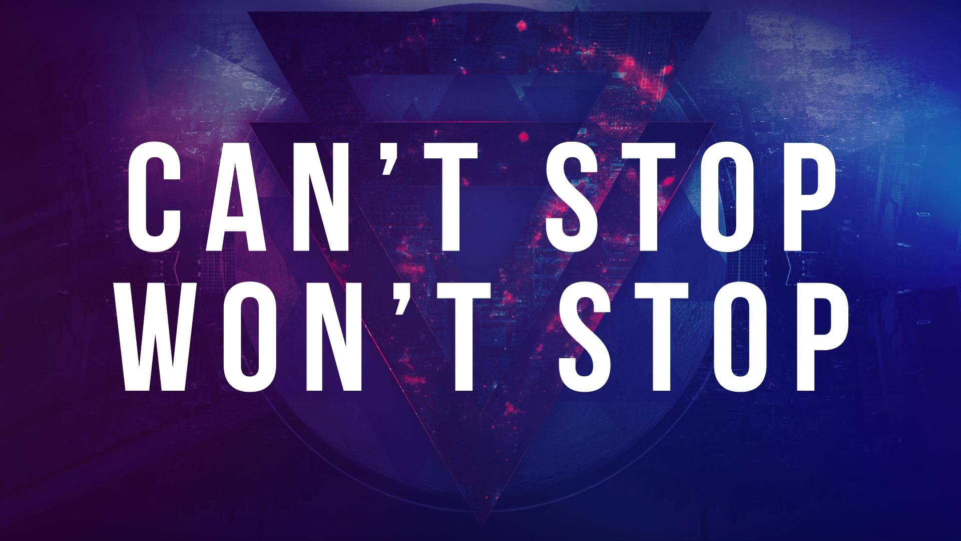 Can't Stop - Won't Stop