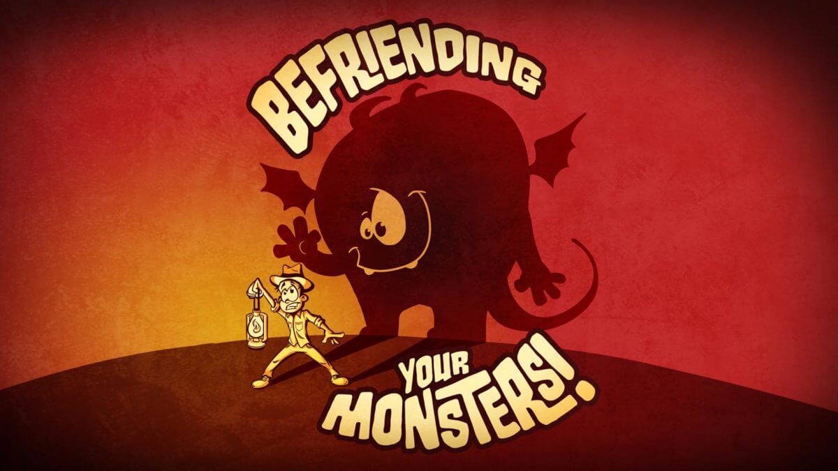 Befriending Your Monsters