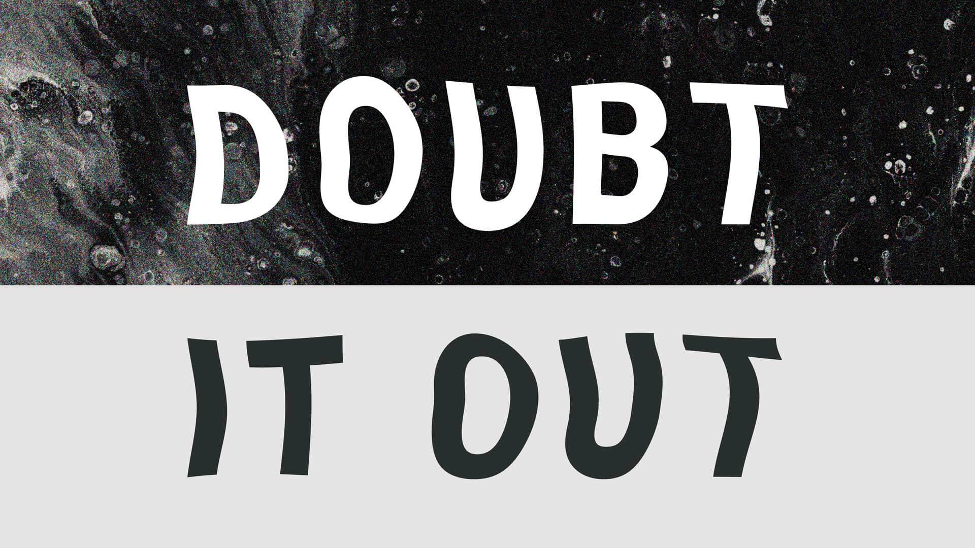 Doubt it Out Message Series