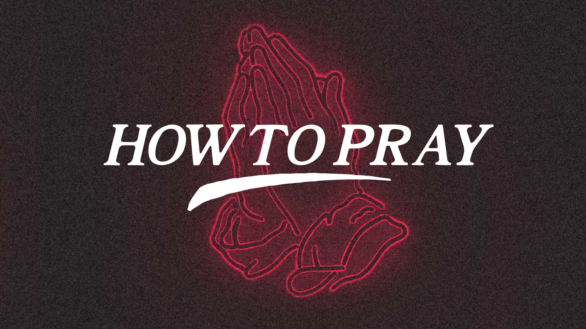 How to Pray Message Series