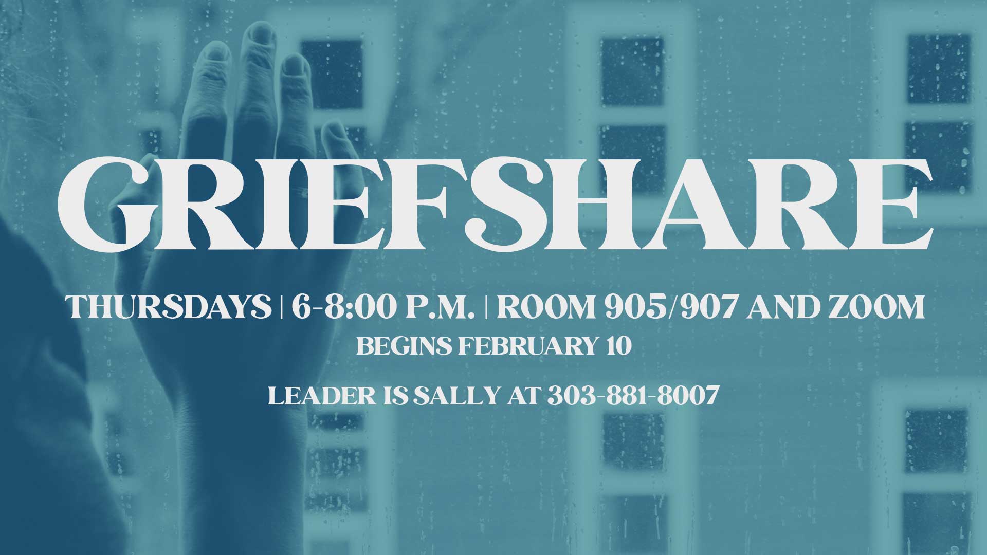 GriefShare: Thursdays, Beginning February 10, from 6-8:00 p.m., in Room 905/907 and on Zoom
