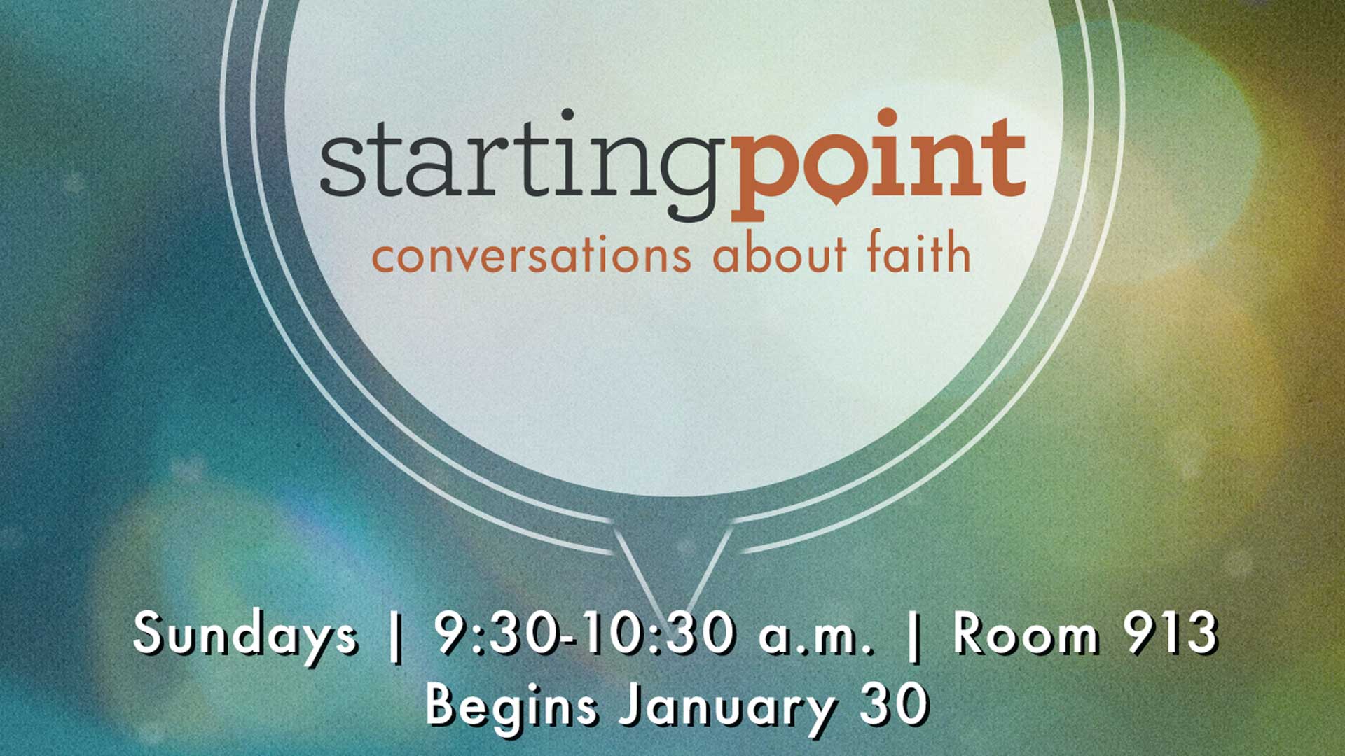 Starting Point: Conversations About Faith, begins January 30 from 9:30-10:30 a.m. in room 913