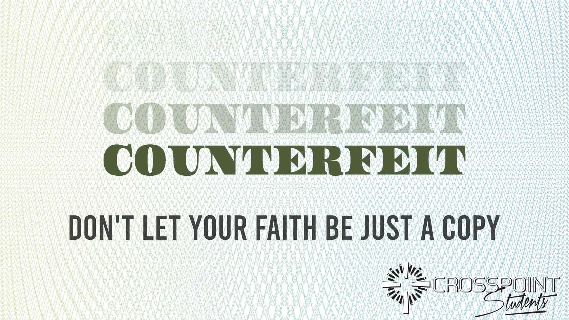 Counterfeit: Don't Let Your Faith Be Just a Copy