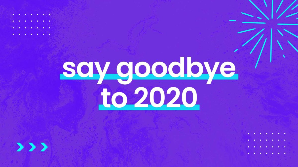 Say Goodbye to 2020