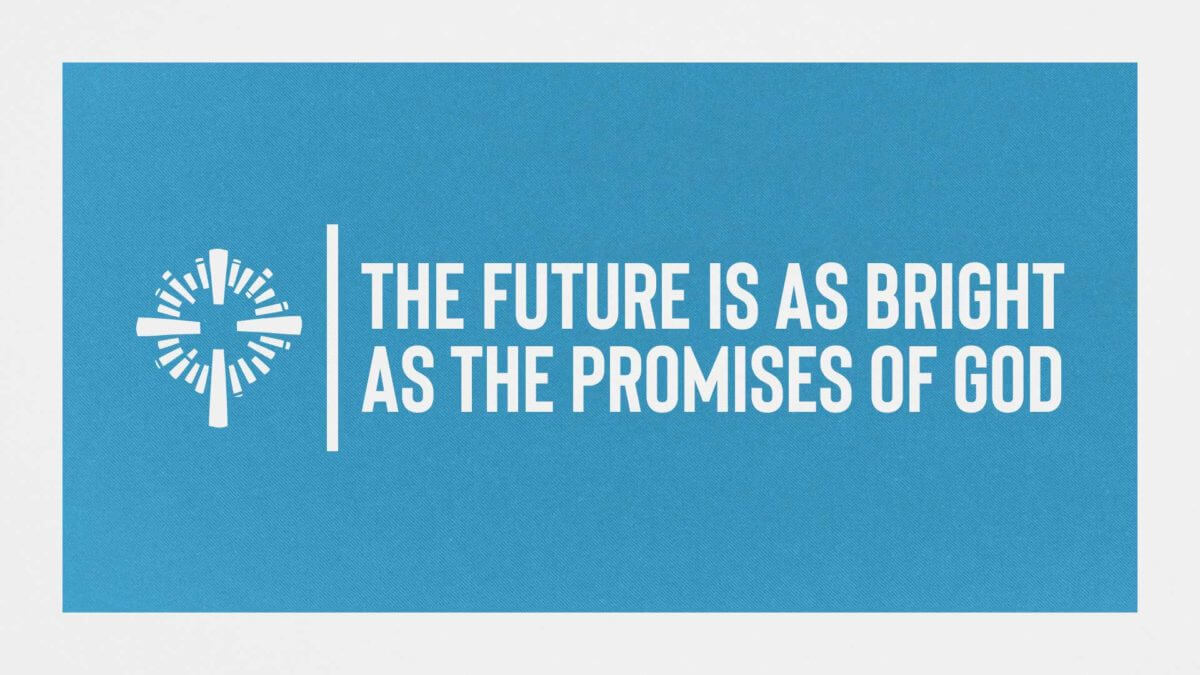 The Future is as Bright as the Promises of God