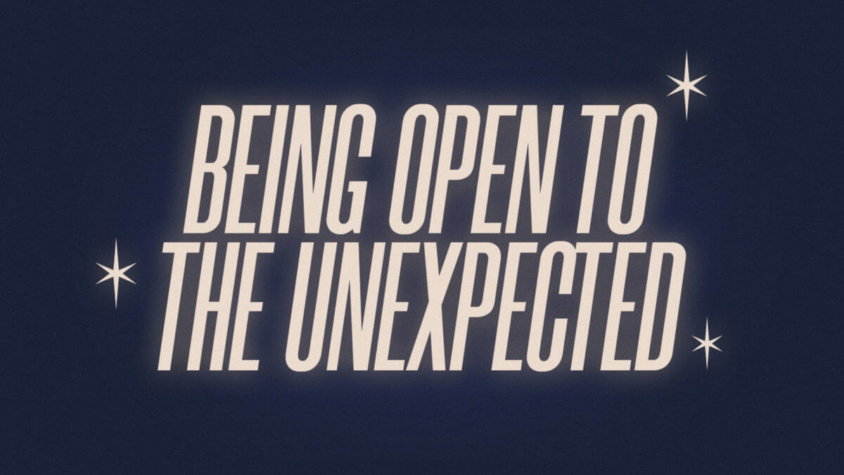 Being Open to the Unexpected