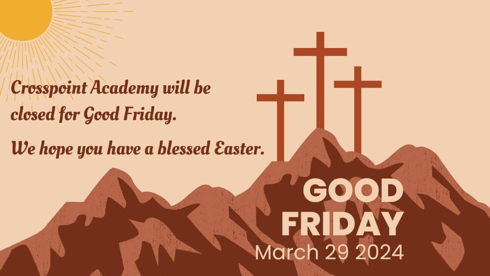 Crosspoint Academy closed for Good Friday
