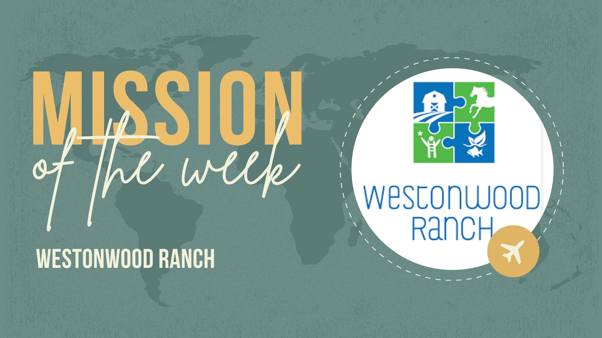 Mission of the Week - Westonwood Ranch