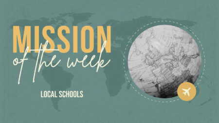Mission of the Week - Local Schools